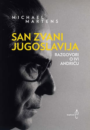 San zvani Jugoslavija: Razgovori o Ivi Andriću, Mihael Martens