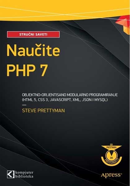 Naučite PHP 7 objektno-orijentisano modularno programiranje (HTML 5, CSS 3, JavaScript, XML)